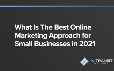 What Is The Best Online Marketing Approach for Small Businesses in 2021