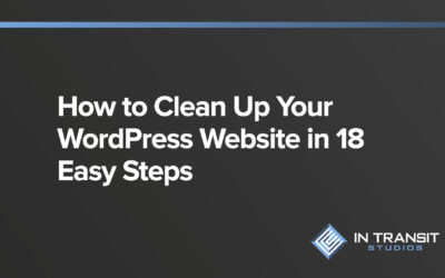 How to Clean Up Your WordPress Website in 18 Easy Steps